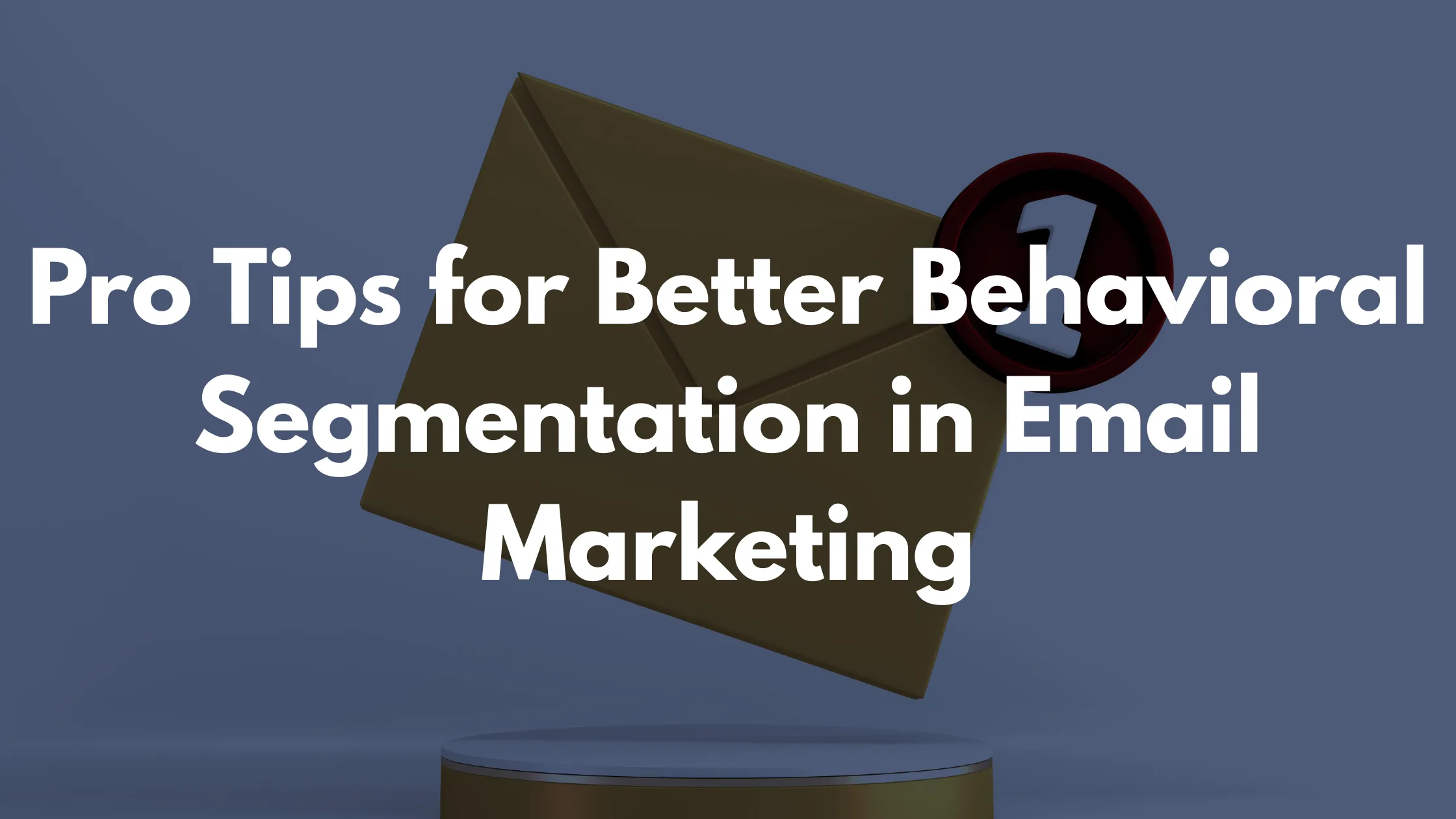 Tips for better Behavioral Segmentation